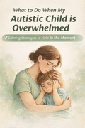 When My Autistic Child Is Overwhelmed – Printable Support Tool